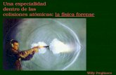 Una especialidad  dentro de las  colisiones atómicas:  la física forense