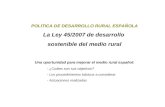 POLITICA DE DESARROLLO RURAL ESPAÑOLA La Ley 45/2007 de desarrollo  sostenible del medio rural