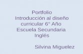 Portfolio Introducción al diseño curricular 6° Año  Escuela Secundaria  Inglés Silvina  Miguelez