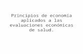 Principios de economía aplicados a las evaluaciones económicas de salud.