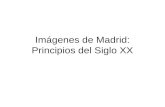 Im ágenes de Madrid: Principios del Siglo XX