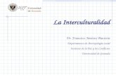 La Interculturalidad Dr. Francisco Jiménez Bautista Departamento de Antropología social