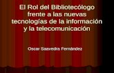 El Rol del Bibliotecólogo frente a las nuevas tecnologías de la información y la telecomunicación