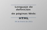 Lenguaje de definición  de páginas Web: HTML 26 de Enero de 2011