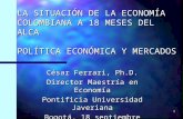 LA SITU ACIÓN DE LA ECONOMÍA COLOMBIANA A 18 MESES DEL ALCA POLÍTICA ECONÓMICA Y MERCADOS