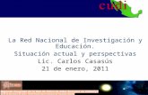 La Red Nacional de Investigación y Educación. Situación actual y perspectivas Lic. Carlos Casasús