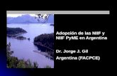 Adopción de las NIIF y NIIF  PyME  en  Argentina Dr . Jorge J.  Gil Argentina (FACPCE)