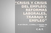 “Crisis y crisis del empleo: Reformas Laborales, trabajo y empleo ”