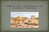 FORMAS DE VIDA Y CONDICIONANTES DEL DESARROLLO TECNOLÓGICO