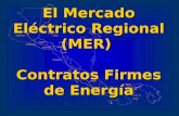El Mercado Eléctrico Regional (MER)  Contratos Firmes de Energía