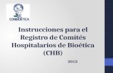 Instrucciones para el Registro de Comités Hospitalarios de Bioética (CHB) 2013