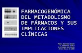 FARMACOGENÓMICA DEL METABOLISMO DE FÁRMACOS Y SUS IMPLICACIONES CLÍNICAS
