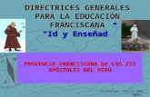 DIRECTRICES GENERALES PARA LA EDUCACIÓN FRANCISCANA “ Id y Enseñad ”