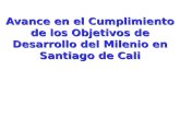 Avance en el Cumplimiento de los Objetivos de Desarrollo del Milenio en Santiago de Cali