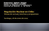 Regulación Nuclear en Chile: Situación actual,  brechas y propuestas Santiago, 28 de enero de 2010