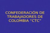 CONFEDERACIÓN DE TRABAJADORES DE COLOMBIA “CTC”