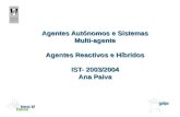 Agentes Autónomos e Sistemas Multi-agente Agentes Reactivos e Híbridos IST- 2003/2004 Ana Paiva