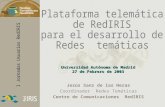 Jesús Sanz de las Heras Coordinador  Redes Temáticas Centro de Comunicaciones  RedIRIS