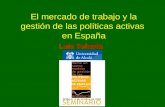 El mercado de trabajo y la gestión de las políticas activas  en España