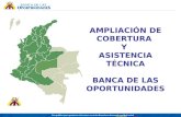 AMPLIACIÓN DE COBERTURA  Y  ASISTENCIA TÉCNICA BANCA DE LAS OPORTUNIDADES