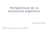 Perspectivas de la economía argentina 15 de junio 2011