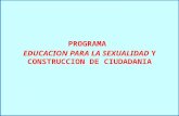 PROGRAMA  EDUCACION PARA LA SEXUALIDAD  Y CONSTRUCCION DE CIUDADANIA