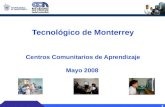 Tecnológico de Monterrey Centros Comunitarios de Aprendizaje Mayo 2008