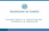 UNIVERSIDAD DE ALMERÍA VICERRECTORADO DE INVESTIGACION, DESARROLLO E INNOVACIÓN