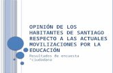 Opinión de los habitantes de Santiago respecto a las actuales movilizaciones por la educación