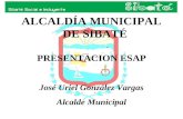 ALCALDÍA MUNICIPAL DE SIBATÉ PRESENTACION ESAP José Uriel González Vargas Alcalde Municipal