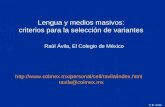 Lengua y medios masivos: criterios para la selección de variantes Raúl Ávila, El Colegio de México