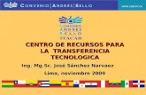 CENTRO DE RECURSOS PARA LA  TRANSFERENCIA TECNOLOGICA Ing. Mg.Sc. José Sánchez Narvaez
