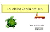 La tortuga va a la escuela.