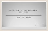LA ECONOMÍA DEL CAMBIO CLIMÁTICO  EN MÉXICO Mtra. Karina Caballero
