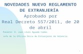 NOVEDADES NUEVO REGLAMENTO DE EXTRANJERÍA  Aprobado por Real Decreto 557/2011, de 20 de abril