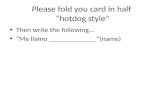 Please fold you card in half  “hotdog style”