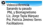 Videoconferencia Sanando tu pasado  PNL y Biomagnetismo Lic. Jorge Tapia Márquez