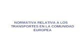 NORMATIVA RELATIVA A LOS TRANSPORTES EN LA COMUNIDAD EUROPEA