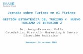 Jornada sobre Turismo en el Pirineo GESTIÓN ESTRATÉGICA DEL TURISMO Y  NUEVO TURISMO DE INTERIOR-2