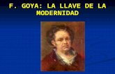 F. GOYA: LA LLAVE DE LA MODERNIDAD