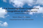 La Investigación Cualitativa Etnográfica en Educación (adap.M.Martinez)