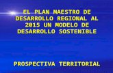 EL PLAN MAESTRO DE DESARROLLO REGIONAL AL 2015 UN MODELO DE DESARROLLO SOSTENIBLE