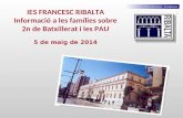IES FRANCESC RIBALTA Informació a les famílies sobre 2n de Batxillerat i les PAU 5 de maig de 2014