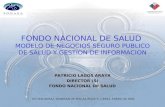 FONDO NACIONAL DE SALUD  MODELO DE NEGOCIOS SEGURO PUBLICO DE SALUD Y GESTION DE INFORMACION
