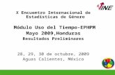 X Encuentro Internacional de Estadísticas de Género Módulo Uso del Tiempo-EPHPM Mayo 2009,Honduras