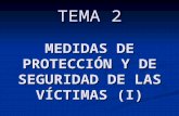 TEMA 2 MEDIDAS DE PROTECCIÓN Y DE SEGURIDAD DE LAS VÍCTIMAS (I)