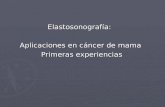 Elastosonografía:  Aplicaciones en cáncer de mama  Primeras experiencias