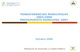 TRANSFERENCIAS MUNICIPALES  2005/2008  PRESUPUESTO MUNICIPAL 2007 Octubre 2008