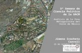 3ª Semana de Ciencia Política de la UACM Análisis de la Zona Metropolitana del Valle de México