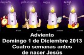 Adviento Domingo 1 de Diciembre 2013 Cuatro semanas antes  de nacer Jesús